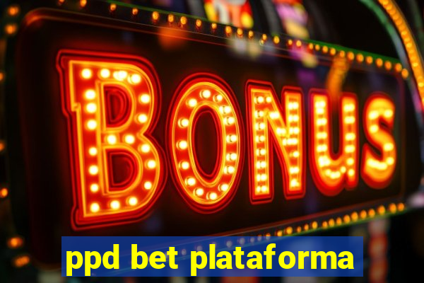 ppd bet plataforma